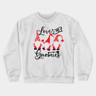 Love my gnomies Crewneck Sweatshirt